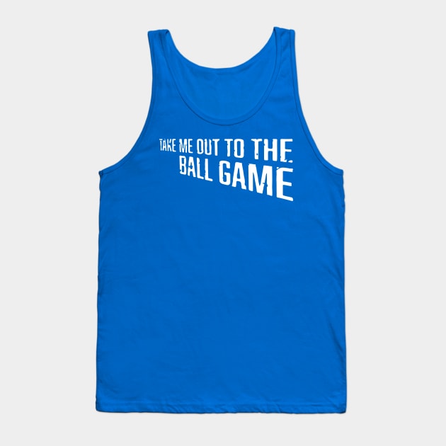 Take Me Out to the Ball Game Tank Top by Throwzack